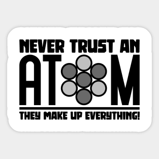 Never Trust An Atom Sticker